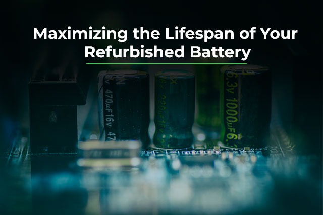 maximizing-lifespan-of-refurbished-battery