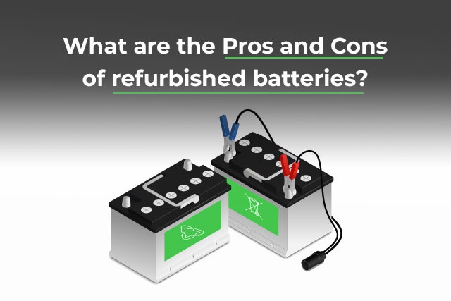 pros-and-cons-of-refurbished-batteries