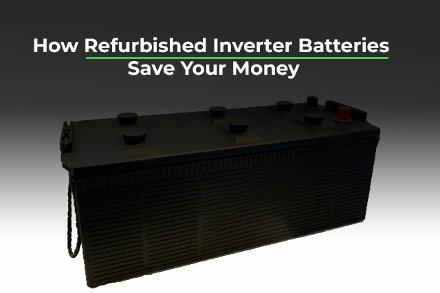 refurbished-inverter-batteries-save-money