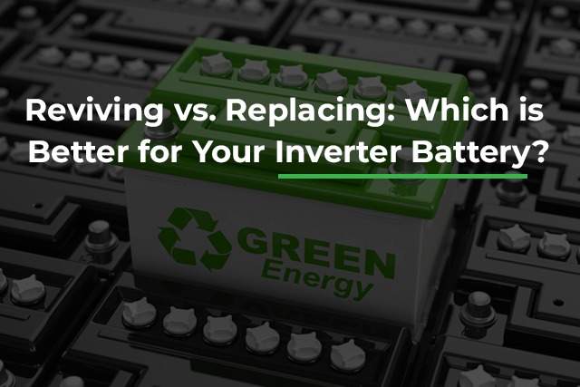 reviving vs replacing inverter battery